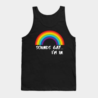 Sounds Gay I'm In Funny Pride Shirt Tank Top